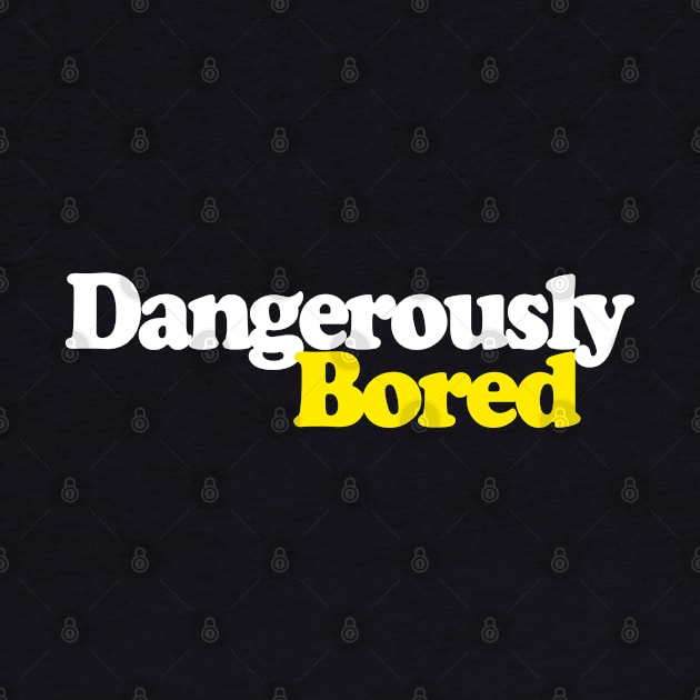 Dangerously Bored - Peep Show Quotes Funny/Retro Design by DankFutura